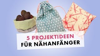 Nähen für Anfänger  5 Nähprojekte für Nähanfänger [upl. by Ahsikit]