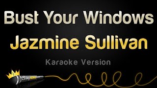 Jazmine Sullivan  Bust Your Windows Karaoke Version [upl. by Eltsyek]