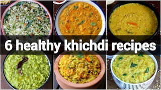 6 healthy khichdi recipes collection  simple khichdi recipes  vegetable khichdi recipes [upl. by Ivo]