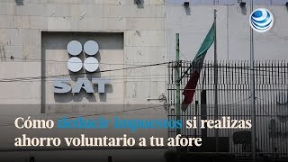 Cómo deducir impuestos si realizas ahorro voluntario a tu afore [upl. by Eerol]