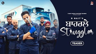 Baharle Struggler Official Teaser R Nait  New Punjabi Song 2023 [upl. by Avilys]