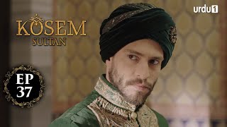 Kosem Sultan  Episode 37  Turkish Drama  Urdu Dubbing  Urdu1 TV  13 December 2020 [upl. by Roice]