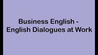 Business English  English Dialogues at Work [upl. by Ahsenyt]