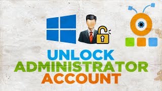 How to Unlock Administrator Account in Windows 10 [upl. by Bikales]