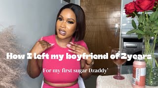 Story time How I left my boyfriend of 2 years for my first Sugar Dzaddy southafricanyoutuber [upl. by Nerro]