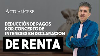 Deducción de los valores pagados por concepto de intereses en la declaración de renta [upl. by Corenda134]