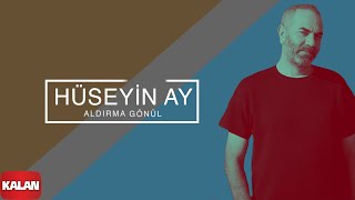 Hüseyin Ay  Aldırma Gönül I Eşkiya Dünyaya Hükümdar Olmaz © 2017 Kalan Müzik [upl. by Quartas110]