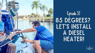 Installing a Diesel Heater in Our Sailboat  Episode 37 Alberg 30 Refit [upl. by Marquita28]