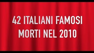 42 ITALIANI FAMOSI MORTI NEL 2010 [upl. by Esenwahs111]