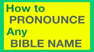 How To Pronounce Bible Names With Ease [upl. by Ettelrats]