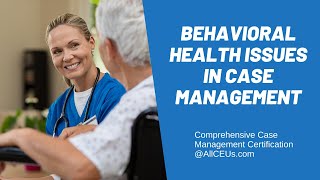 Behavioral Health Issues Social Work  Comprehensive Case Management Certification [upl. by Vey]