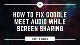 How to Fix Google Meet Audio Issue While Presenting Screen [upl. by Aretta255]