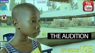 THE AUDITION Mark Angel Comedy Episode 105 [upl. by Adli15]