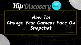 HOW TO Change Your Cameos Face On Snapchat [upl. by Leeland459]