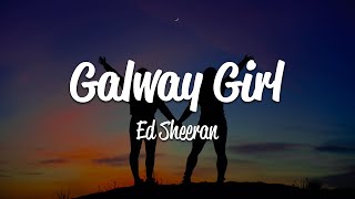 Ed Sheeran  Galway Girl Lyrics [upl. by Giguere]