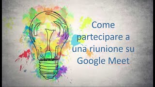 Come partecipare a una riunione su Google Meet [upl. by Shaffer291]