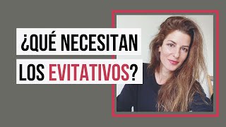 ¿Qué necesitan los evitativos [upl. by Arhsub692]