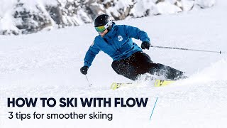 HOW TO SKI WITH FLOW  3 Tips for smoother skiing [upl. by Lleze]