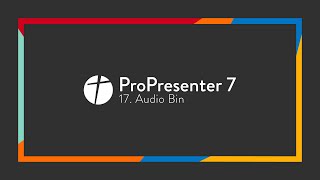 ProPresenter 7  17 Audio Bin [upl. by Haduj991]