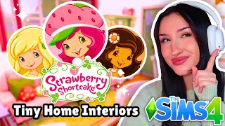 decorating the interiors of our STRAWBERRY SHORTCAKE Tiny Homes in The Sims 4 [upl. by Eruot181]