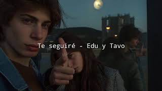 Te seguiré  Edu y Tavo LETRA [upl. by Zilevi618]