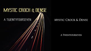 Mystic Crock amp Dense  A Twentyfourseven [upl. by Rratsal]