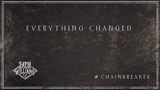 Zach Williams  Everything Changed Official Audio [upl. by Llennej]