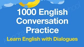 1000 English Conversation Practice  Learn English with dialogues [upl. by Ecargyram965]