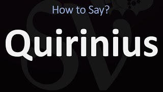 How to Pronounce Quirinius CORRECTLY [upl. by Carlee]