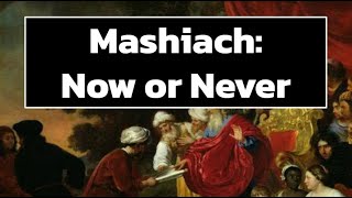 Mashiach Now or Never [upl. by Farmann81]