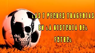 Las 7 peores tragedias en la historia del fútbol [upl. by Fiona]