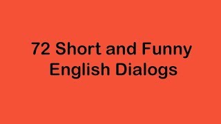 72 Short and Funny English Dialogs [upl. by Jarietta430]