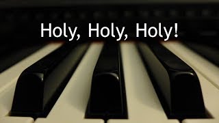 Holy Holy Holy  piano instrumental hymn with lyrics [upl. by Eachelle]