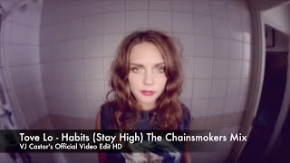 Tove Lo  Habits Stay High The Chainsmokers Remix VJ Castors Official Video Edit [upl. by Miguelita]