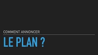 Comment annoncer le plan [upl. by Assyral]