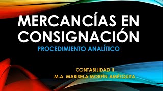 MERCANCÍAS EN CONSIGNACIÓN PROCEDIMIENTO ANALÍTICO [upl. by Hassin]