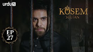 Kosem Sultan  Episode 27  Turkish Drama  Urdu Dubbing  Urdu1 TV  03 December 2020 [upl. by Chaffinch]