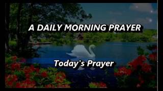 A Daily Morning PrayerMorning Prayer Starting Your Day With GodTodays PrayerThe Prayer For Today [upl. by Hosbein]