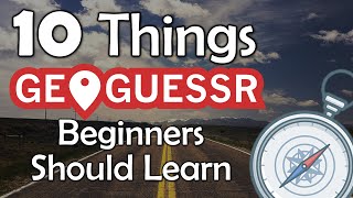 10 Things GeoGuessr Beginners Should Learn  GeoGuessr Tips [upl. by Nagol560]