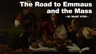 The Road to Emmaus and the Mass [upl. by Aldrich]