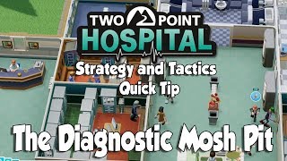 Two Point Hospital Strategy amp Tactics Quick Tip The Diagnostic Mosh Pit [upl. by Maurene]