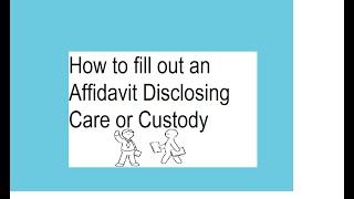 How to Fill Out an Affidavit Disclosing Care or Custody [upl. by Mcmahon]