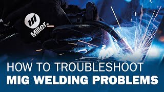 How to Troubleshoot MIG Welding Problems [upl. by Goldman665]