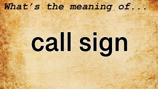 Call Sign Meaning  Definition of Call Sign [upl. by Etireugram473]