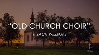 Old Church Choir by Zach Williams with Lyrics [upl. by Ahsilak]