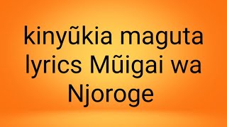 KINYUKIA MAGUTA LYRICSMUIGAI WA NJOROGE [upl. by Ileek]