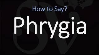 How to Pronounce Phrygia CORRECTLY [upl. by Rihana490]