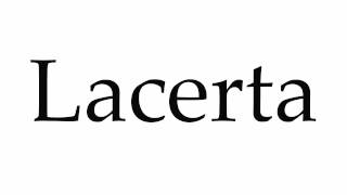 How to Pronounce Lacerta [upl. by Olen]