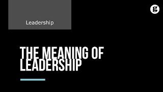 The Meaning of Leadership [upl. by Edorej]