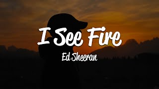 Ed Sheeran  I See Fire Lyrics [upl. by Vachil]